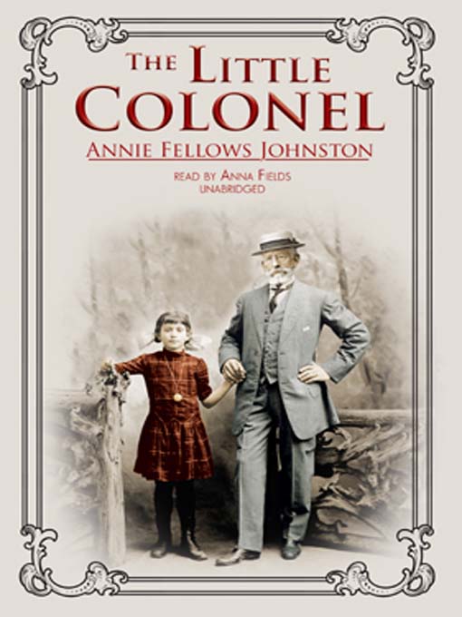 Title details for The Little Colonel by Annie Fellows Johnston - Available